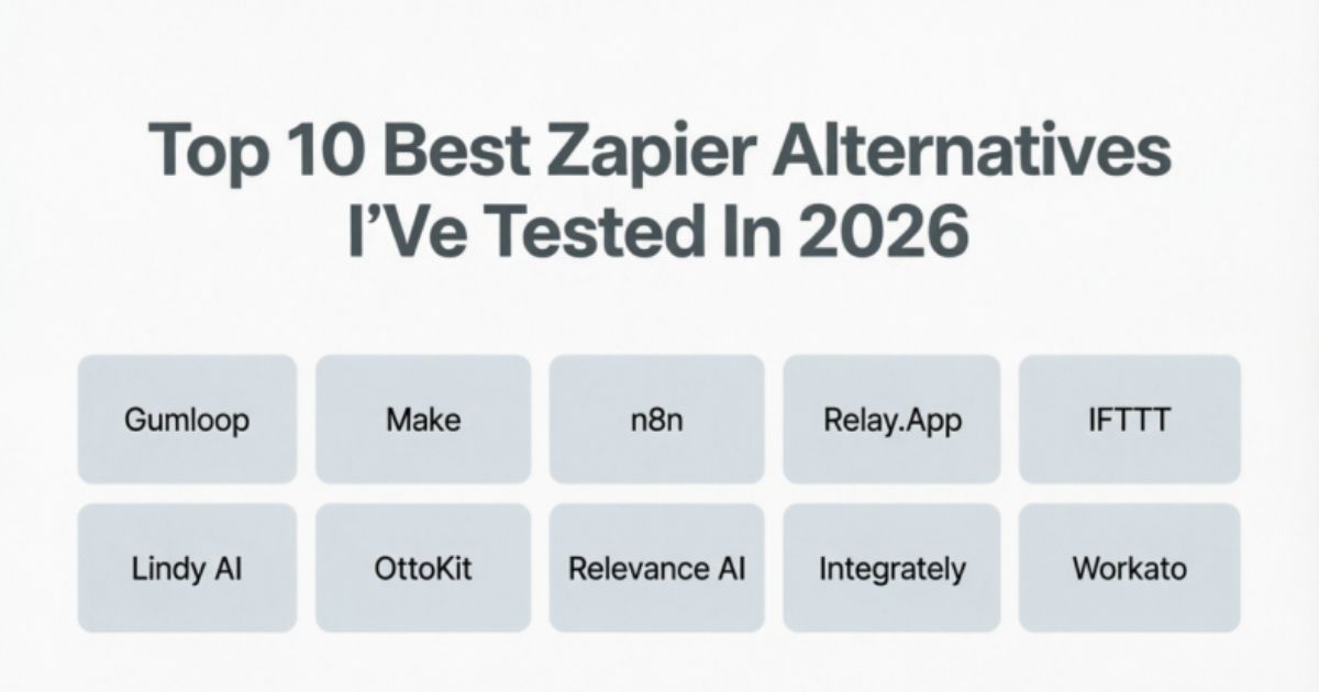 Top 10 Best Zapier Alternatives I’Ve Tested In 2026
